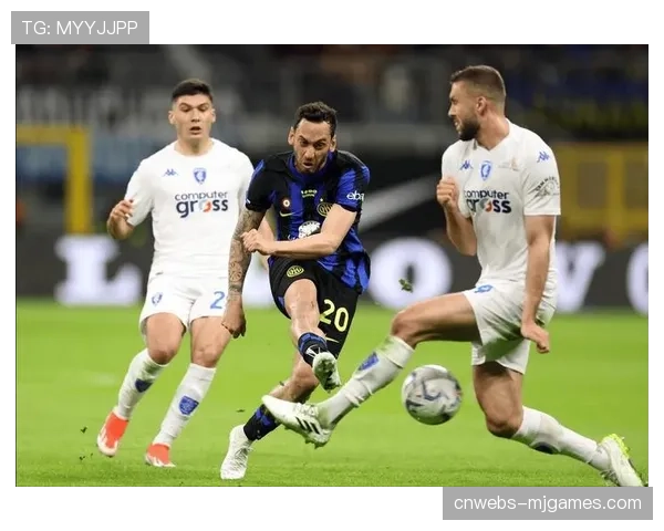意甲第37轮：国际米兰2-0维罗纳，恰尔汗奥卢远射定局展现战术执行力